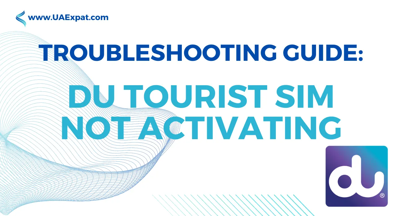 Troubleshooting Guide: Du Tourist SIM Not Activating