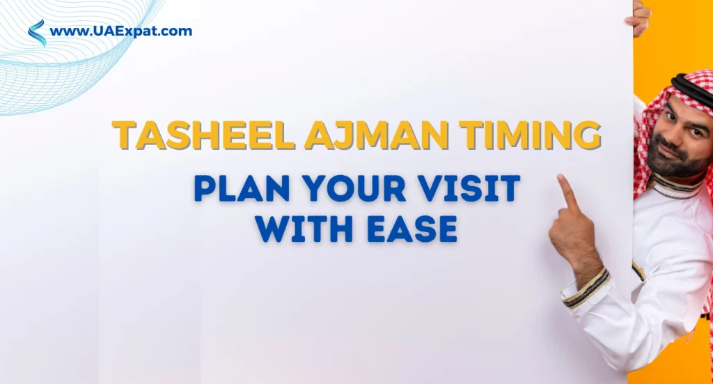 Tasheel Ajman Timing - Plan Your Visit with Ease