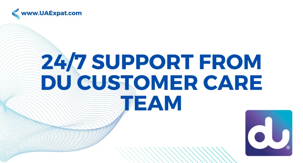 24/7 Support from DU Customer Care Team