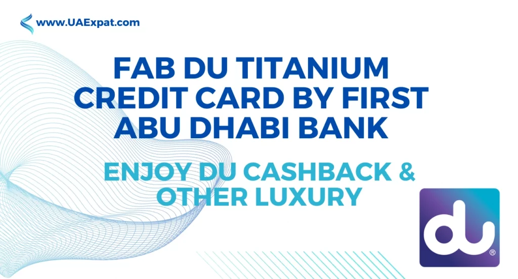 Fab DU Titanium Credit Card by First Abu Dhabi Bank Enjoy DU Cashback & Other Luxury